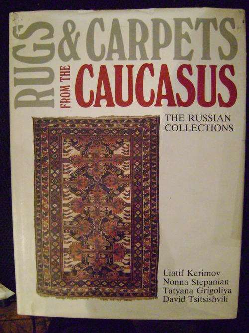 Rugs and Carpets from the Caucasus: The Russian Collections