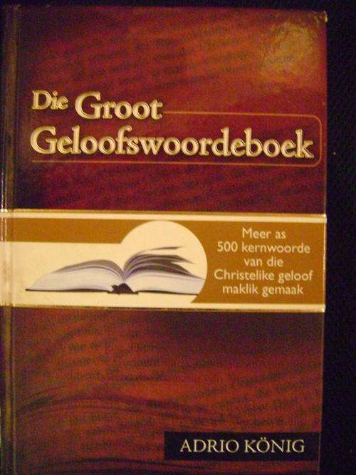 Die Groot Geloofswoordeboek - Adrio Konig