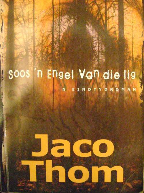 Soos 'n Engel van die lig; 'n eindstrydroman - Jaco Thom