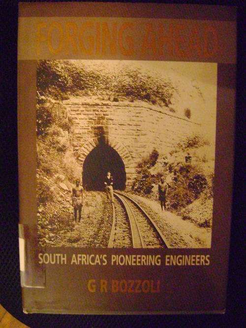 Forging Ahead - South Africa's Pioneering Engineers  -  G. R. Bozzoli