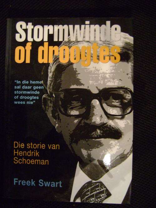 Stormwinde of droogtes. Die storie van Hendrik Schoeman - Freek Swart