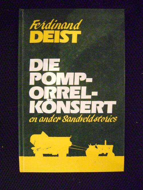 Die pomporrelkonsert en ander Sandveldstories - Ferdinand Deist