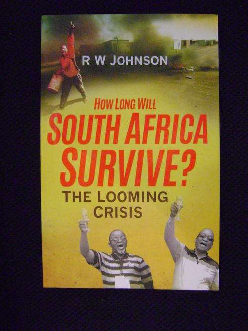 How long will South Africa Survive? - The looming crisis - R.W. Johnson