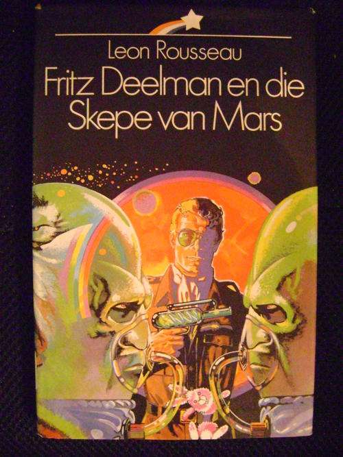 Fritz Deelman en die Skepe van Mars - Leon Rousseau