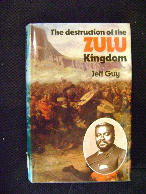The Destruction of the Zulu Kingdom,The Civil War in Zululand 1879-1884 - Jeff Guy