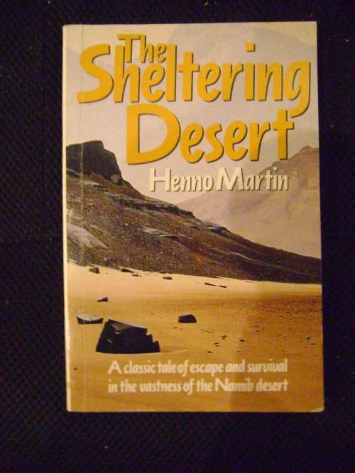 The Sheltering Desert - Henno Martin - Escape & Survival In The Namib Desert