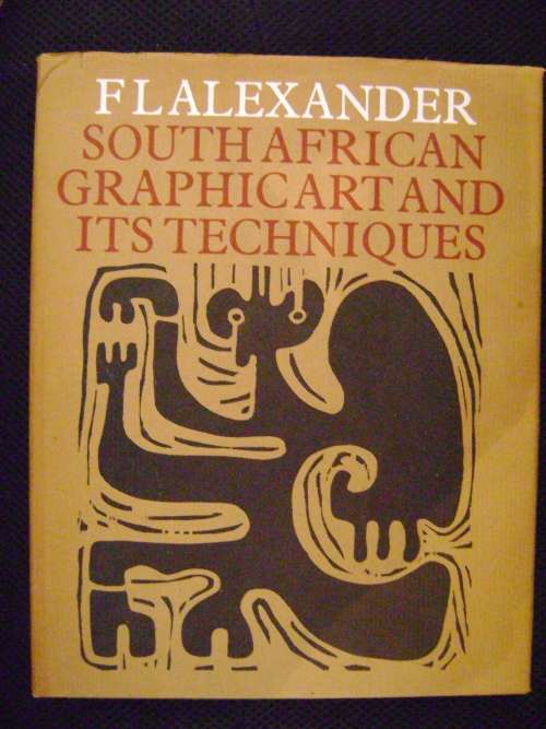 South African Graphic Art and its techniques - F.L. Alexander