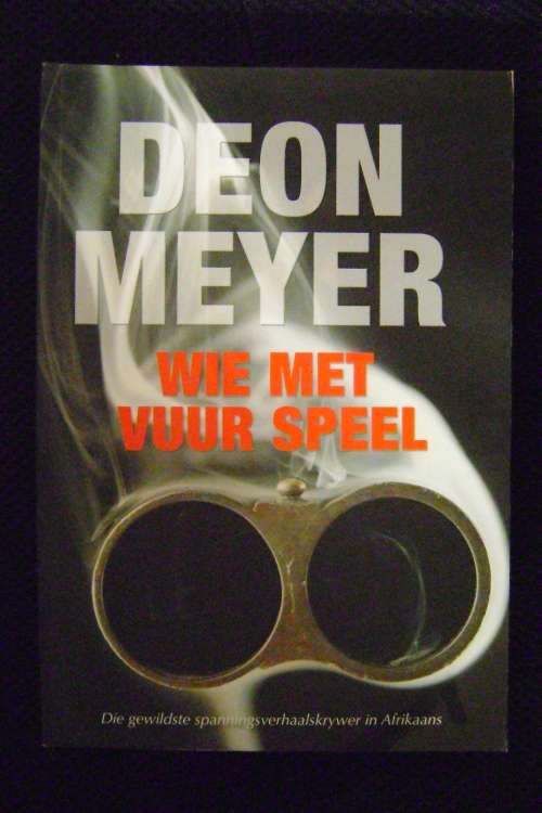 Wie met vuur speel - Deon Meyer