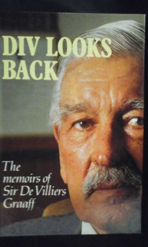 Div Looks Back - The Memoirs of Sir De Villiers Graaf