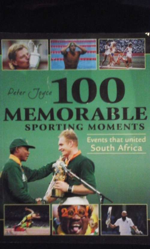 100 Memorable Sporting Moments, Events That United South Africa - Peter Joyce