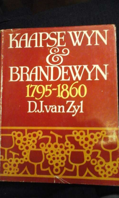 Kaapse Wyn & Brandewyn 1795-1860 - D.J. van Zyl