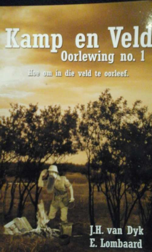 Kamp en Veld Oorlewing no.1: Hoe om in die veld te oorleef - J.H. van Dyk en E. Lombaard