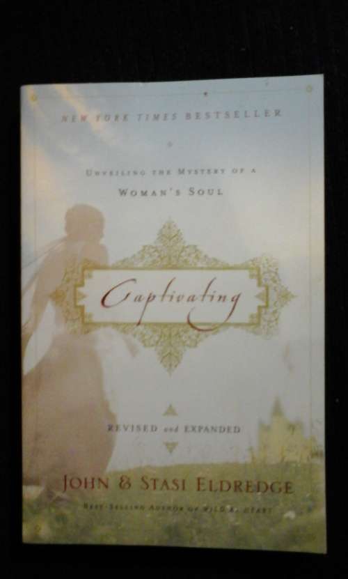 Captivating Revised & Updated Unveiling the Mystery of a Woman's Soul - John & Stasi Eldredge