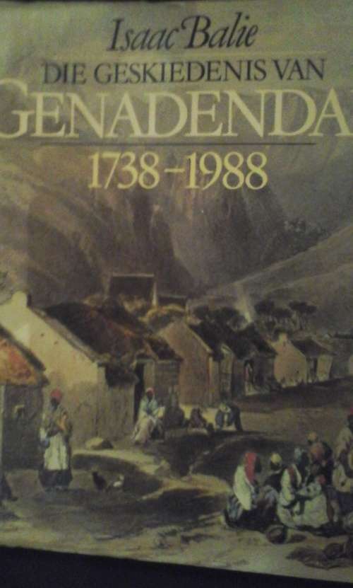 Die geskiedenis van Genadendal 1738-1988 - Isaac Balie