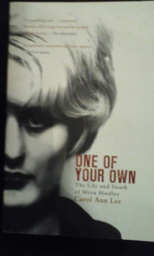One of your own - The life and death of Myra Hindley - Carol Ann Lee
