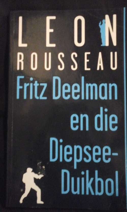 Fritz Deelman en die Diepsee-Duikbol - Leon Rousseau