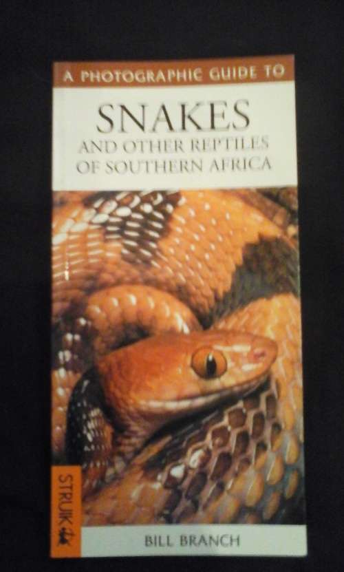 A Photographic Guide to Snakes and other Reptoles of southern Africa - Bill Branch