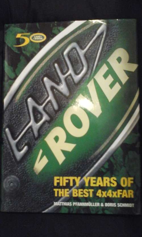 Land Rover: Fifty Years of the Best 4x4xFar - Matthias Pfannmuller and Boris Schmidt