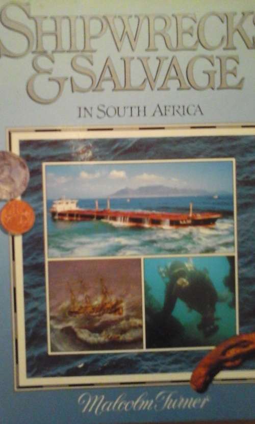 Shipwrecks and Salvage in South Africa - Malcolm Turner