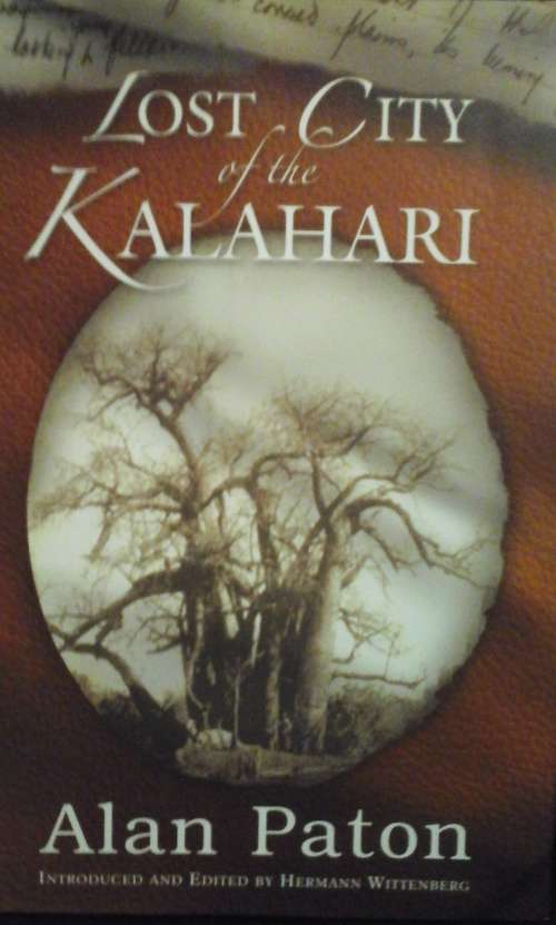 Lost city of the Kalahari - Alan Paton.