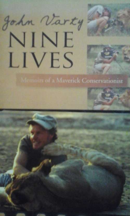 Nine Lives Memoirs of maverick Conservationist - John Varty