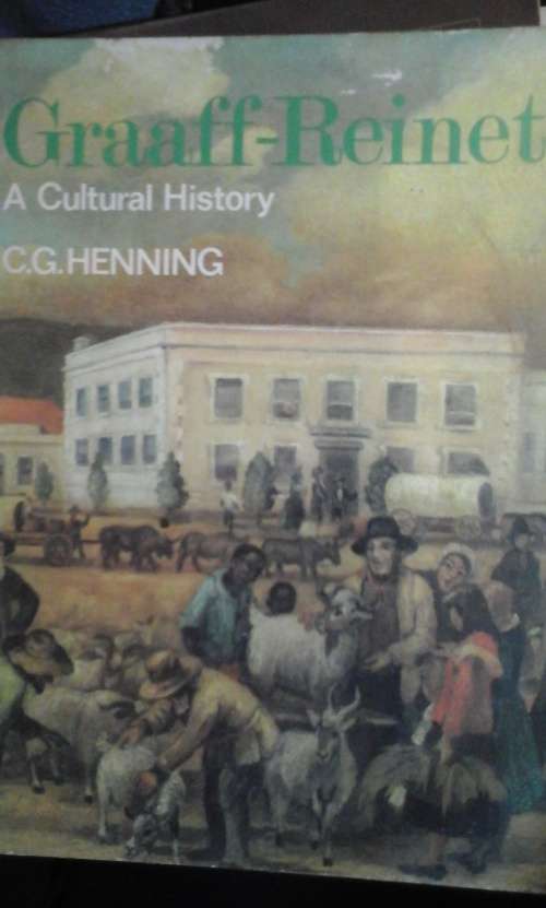 Graaff-Reinet A Cultural History - C.G. Henning