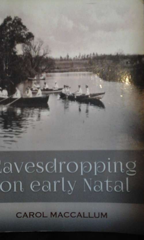 Eavesdropping on early Natal - Carol Maccallum