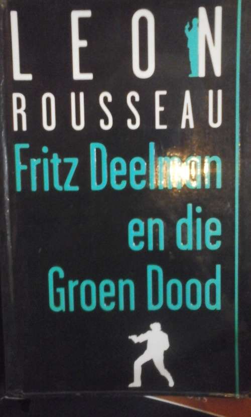 Fritz Deelman en die Groen Dood - Leon Rousseau