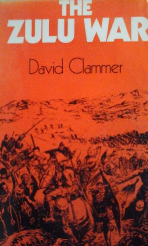The Zulu War - David Clammer