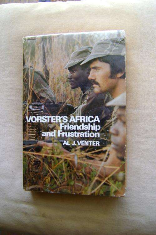 Vorster's Africa: Friendship and Frustration - Al J. Venter