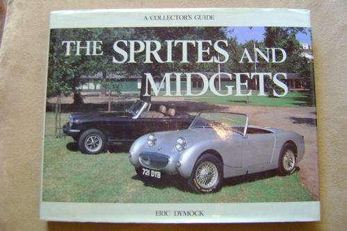 The Sprites and Midgets A Collector's Guide by Eric Dymock