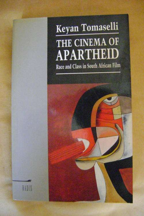 The Cinema of Apartheid; Race and Class in South African Film - Keyan Tomaselli