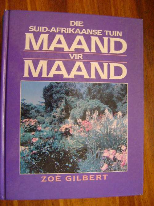 Die Suid-Afrikaanse Tuin Maand vir Maand - Zoe Gilbert