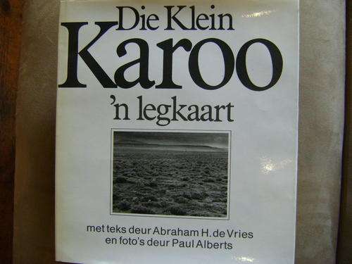 Die Klein Karoo 'n Legkaart - Teks: Abraham H. de Vries Foto's: Paul Alberts