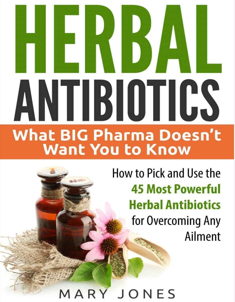 Herbal Antibiotics PDF What BIG Pharma Doesnt want you to know.