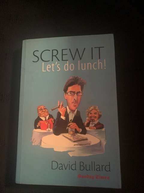Screw It Let`s Do Lunch by David Bullard, signed copy