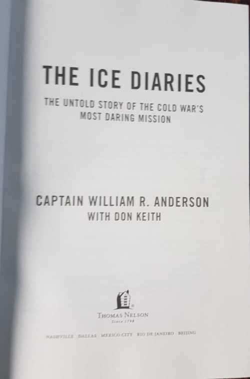 The Ice Diaries, First Edition by Captain William R.  Anderson