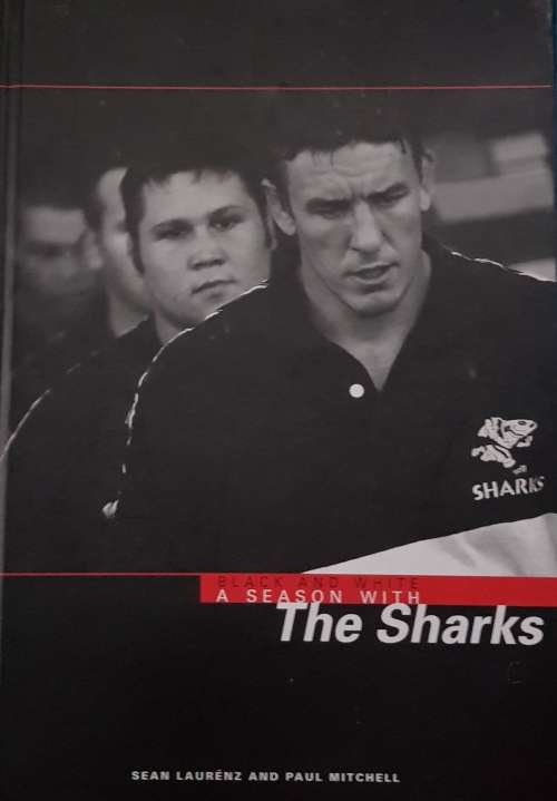 THE SHARKS BLACK AND WHITE A SEASON   FIFTEEN SIGNATURES RUGBY SIGNED