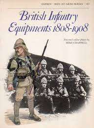 British Infantry Equipments 1808-1908 by Mike Chappel WAR