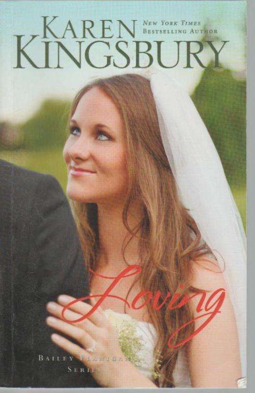 LOVING, BAILEY FLANIGAN SERIES - KAREN KINGSBURY (2012)