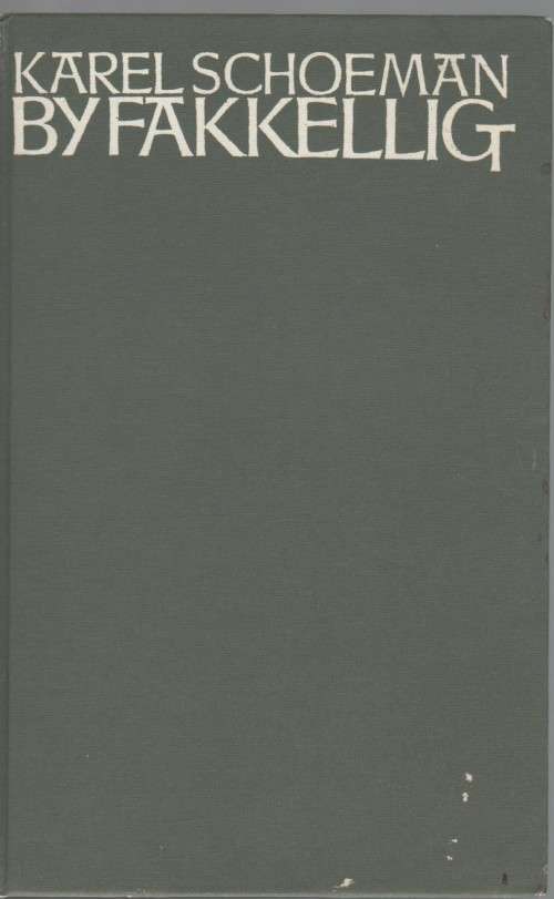 BY FAKKELLIG - KAREL SCHOEMAN (4 DE DRUK 1973)