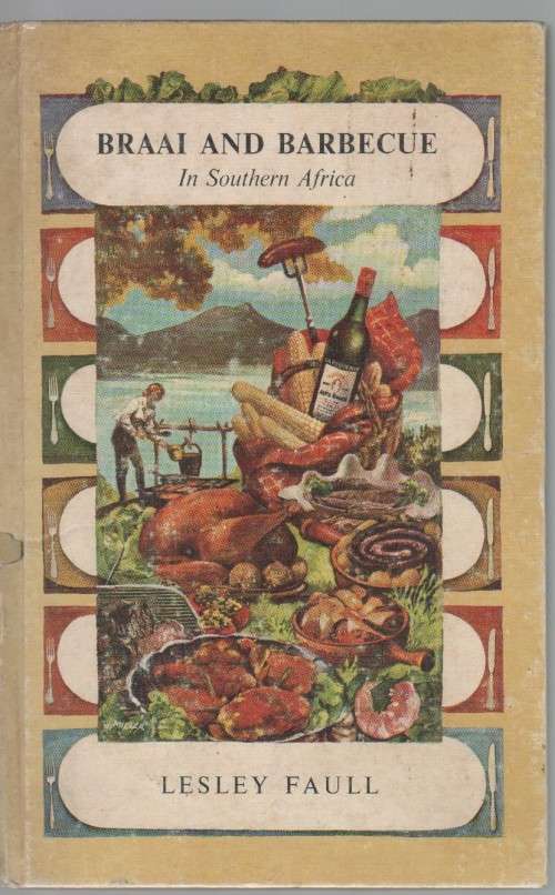 BRAAI AND BARBECUE IN SOUTHERN AFRICA - LESLEY FAULL (1967)