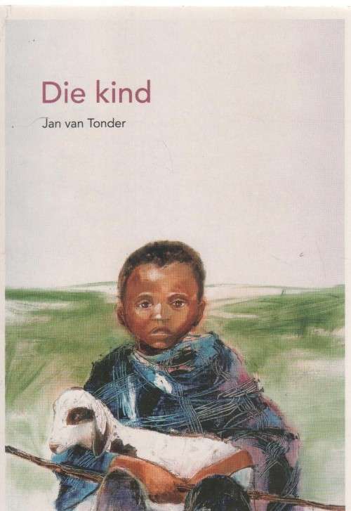 DIE KIND - JAN VAN TONDER (1 STE UITGAWE 2015)