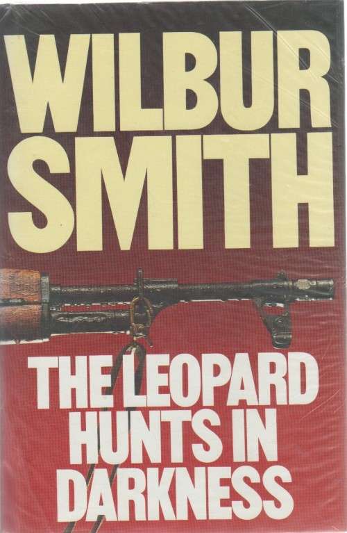 THE LEOPARD HUNTS IN DARKNESS - WILBUR SMITH (1 ST PUBLISHED 1984)