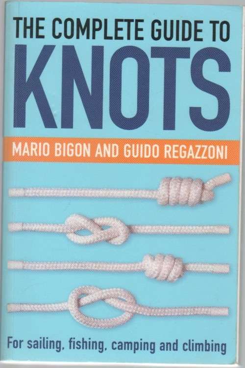 THE COMPLETE GUIDE TO KNOTS - MARIO BIGON AND GUIDO REGAZZONI (1982)