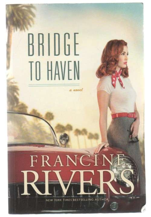 BRIDGE TO HAVEN - FRANCINE RIVERS (2014)