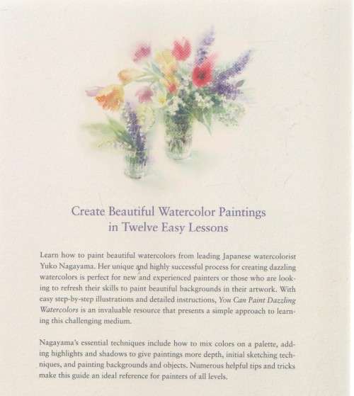 YOU CAN PAINT DAZZLING WATERCOLORS IN TWELVE EASY LESSONS - YUKO NAGAYAMA (1 ST PRINTING 2019)