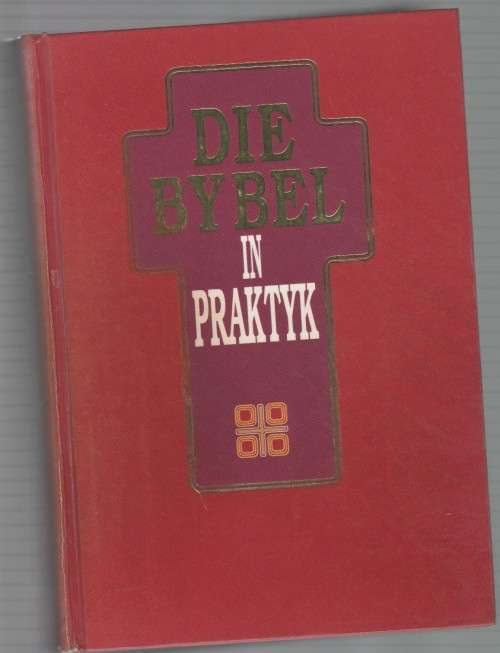 DIE BYBEL IN PRAKTYK (1 STE DRUK 1993) - WIL VOSLOO EN FIKA J VAN RENSBURG