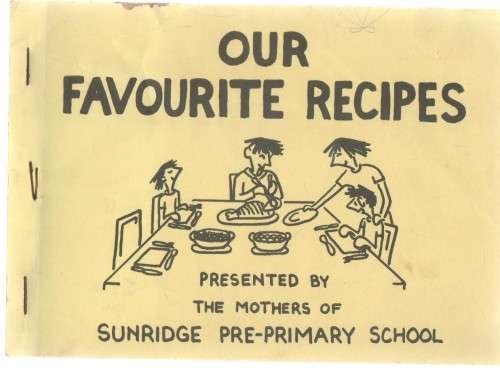 OUR FAVOURITE RECIPES - THE MOTHERS OF SUNRIDGE PRE-PRIMARY SCHOOL