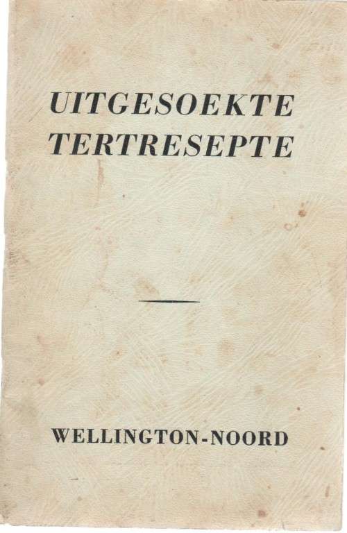UITGESOEKTE TERTRESEPTE - SUSTERSVERENIGING VAN WELLINGTON-NOORD